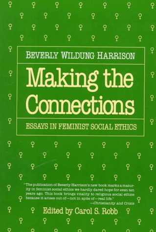 Making the Connections: Essays in Feminist Social Ethics
