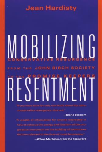 Mobilizing Resentment: Conservative Resurgence From The John Birch Society To The Promise Keepers
