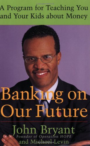 Banking on Our Future: A Program for Teaching You and Your Kids about Money