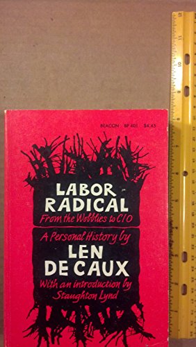 Labor Radical: From the Wobblies to Cio, a Personal History.