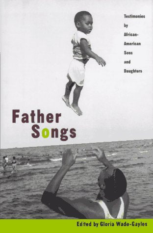 Father Songs: Testimonies by African-American Sons and Daughters