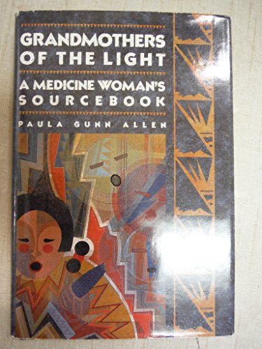 Grandmothers of the light: A medicine woman's sourcebook