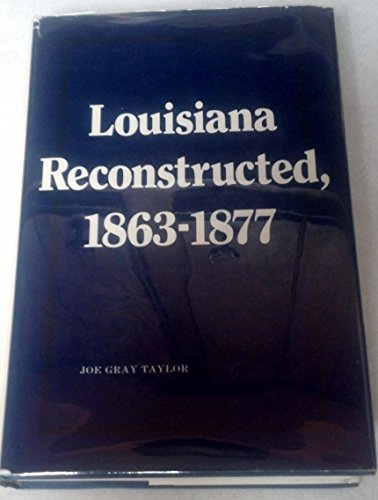 Louisiana Reconstructed, 1863--1877