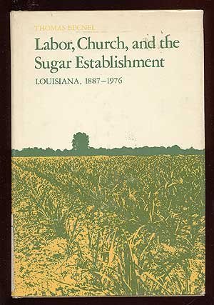 Labor, Church, and the Sugar Establishment: Louisiana, 1887-1976