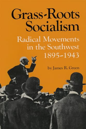 Grass-Roots Socialism: Radical Movements in the Southwest, 1895–1943