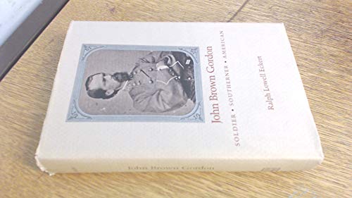John Brown Gordon: Soldier, Southerner, American (Southern Biography (Paperback))