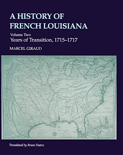 A History of French Louisiana: Years of Transition, 1715–1717 (Jules and Frances Landry Award)