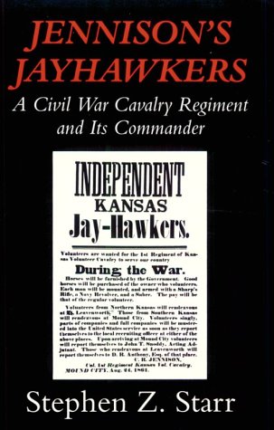 Jennison's Jayhawkers: A Civil War Cavalry Regiment and Its Commander