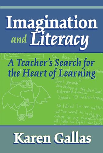 Imagination and Literacy: A Teacher's Search for the Heart of Learning (Practitioner Inquiry Series)