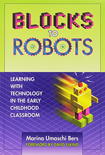 Blocks to Robots: Learning with Technology in the Early Childhood Classroom