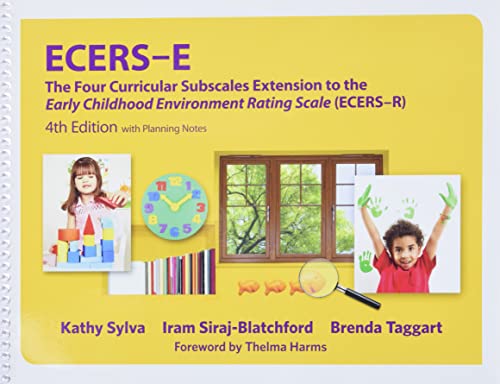 ECERS-E: The Four Curricular Subscales Extension to the Early Childhood Environment Rating Scale (ECERS-R) with Planning Notes