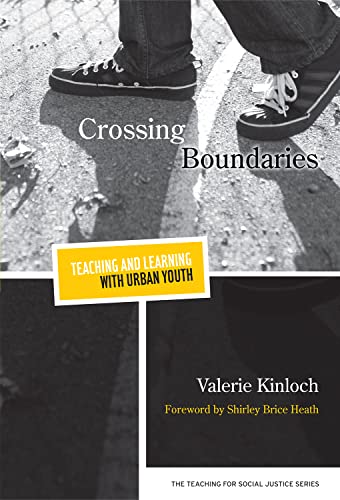 Crossing Boundaries―Teaching and Learning with Urban Youth (The Teaching for Social Justice Series)