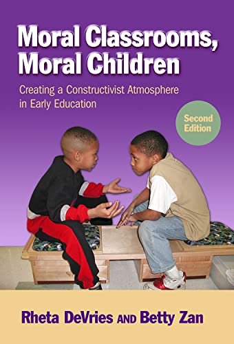 Moral Classrooms, Moral Children: Creating a Constructivist Atmosphere in Early Education (Early Childhood Education Series)