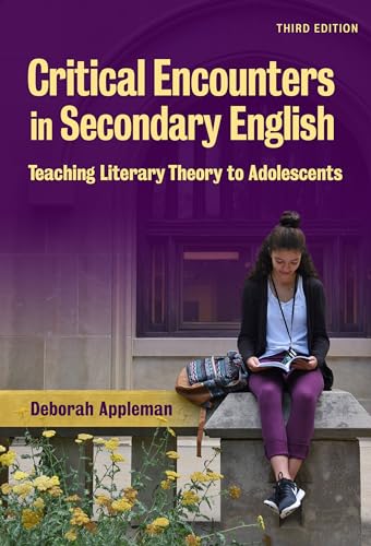 Critical Encounters in Secondary English: Teaching Literary Theory to Adolescents (Language and Literacy Series)