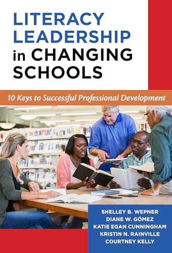 Literacy Leadership in Changing Schools: 10 Keys to Successful Professional Development (Language and Literacy Series)