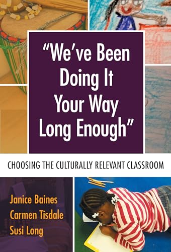 We've Been Doing It Your Way Long Enough": Choosing the Culturally Relevant Classroom (Language and Literacy Series)