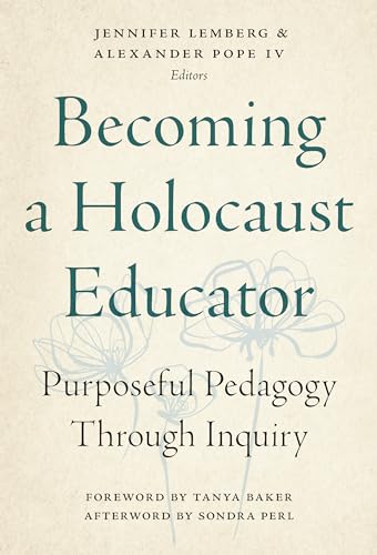 Becoming a Holocaust Educator: Purposeful Pedagogy Through Inquiry