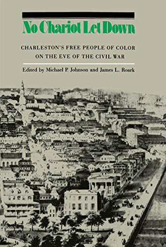No Chariot Let Down: Charleston's Free People of Color on the Eve of the Civil War