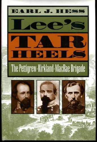 Lee's Tar Heels: The Pettigrew-Kirkland-MacRae Brigade