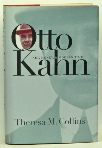 Otto Kahn: Art, Money, and Modern Time