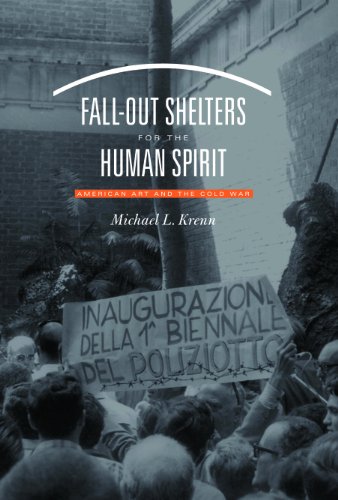 Fall-out Shelters For The Human Spirit: American Art And The Cold War