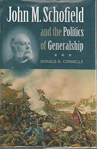 John M. Schofield and the Politics of Generalship (Civil War America)