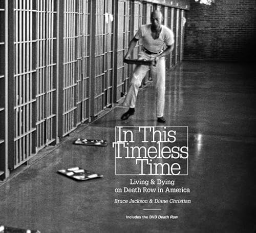 In This Timeless Time: Living and Dying on Death Row in America (Documentary Arts and Culture, Published in association with the Center for Documentary Studies at Duke University)