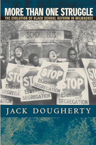 More Than One Struggle: The Evolution of Black School Reform in Milwaukee