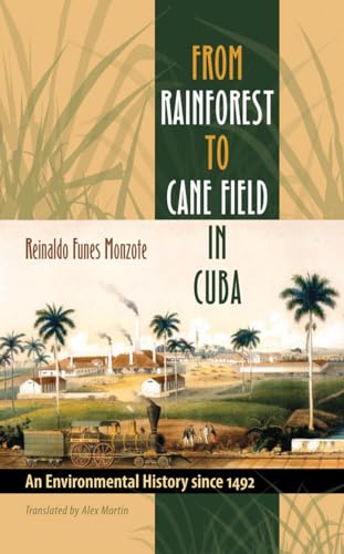 From Rainforest to Cane Field in Cuba: An Environmental History since 1492 (Envisioning Cuba)