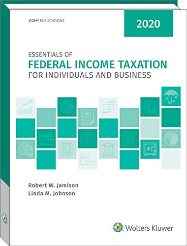 Essentials of Federal Income Taxation for Individuals and Business 2020