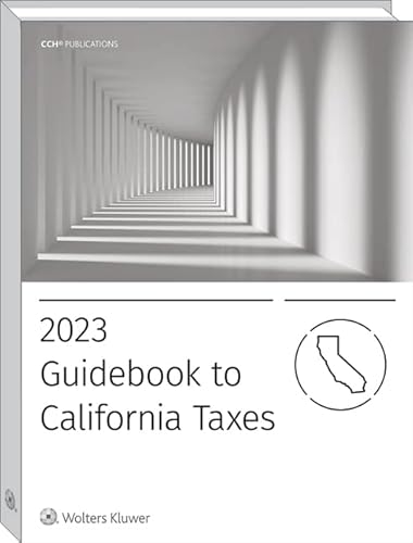 CALIFORNIA TAXES, GUIDEBOOK TO (2023) (Guidebook to California Taxes)