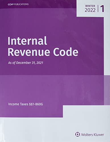 Internal Revenue Code: Income, Estate, Gift, Employment & Excise Taxes (Winter 2022) (Internal Revenue Code. Winter) Volume 1 and 2