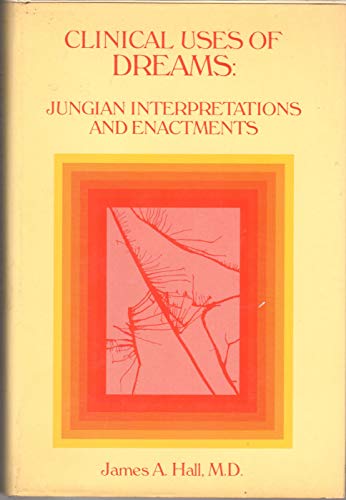 Clinical Uses of Dreams: Jungian Interpretations and Enactments