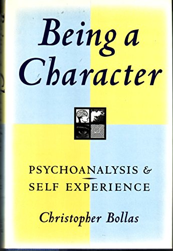 Being a Character: Psychoanalysis and Self Experience