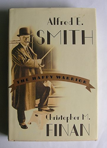 Alfred E. Smith: The Happy Warrior