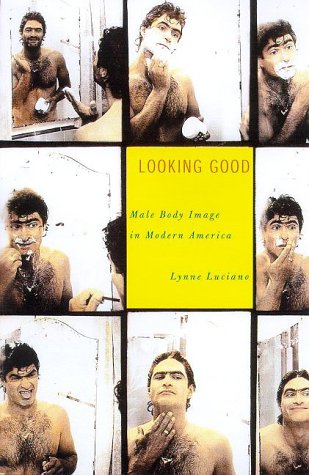 Looking Good: Male Body Image in Modern America