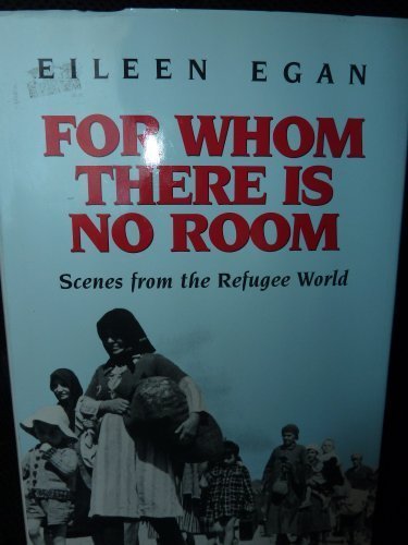 For Whom There Is No Room: Scenes from the Refugee World