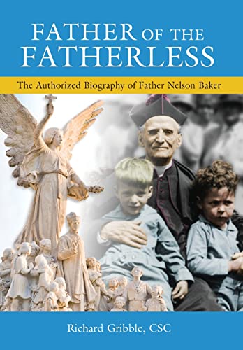 Father of the Fatherless: The Authorized Biography of Father Nelson Baker