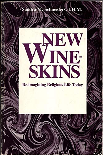 New Wineskins: Re-Imagining Religious Life Today