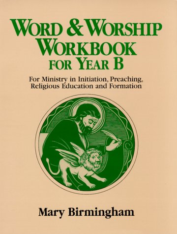 Word & Worship Workbook for Year B: For Ministry in Initiation  Preaching  Religious Education