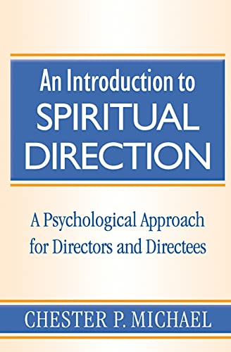 An Introduction to Spiritual Direction: A Psychological Approach for Directors and Directees