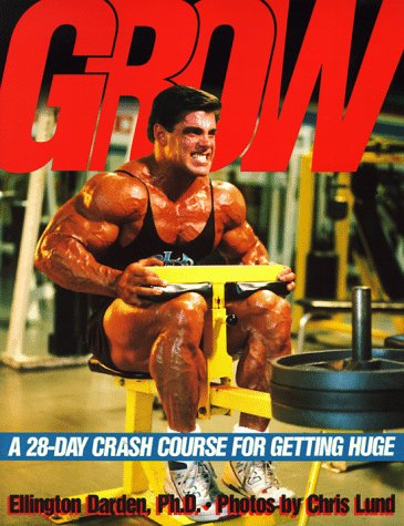 Grow: A 28-Day Crash Course for Getting Huge