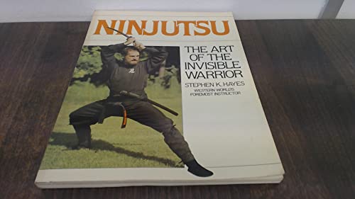 Ninjutsu: The Art of the Invisible Warrior