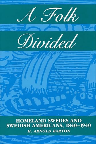 A Folk Divided: Homeland Swedes and Swedish Americans, 1840-1940