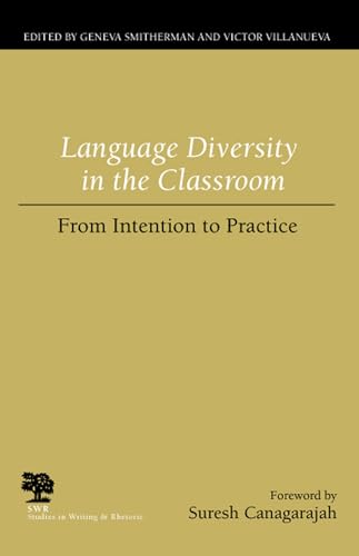 Language Diversity in the Classroom: From Intention to Practice (Studies in Writing and Rhetoric)