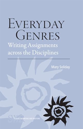 Everyday Genres: Writing Assignments across the Disciplines (Studies in Writing and Rhetoric)
