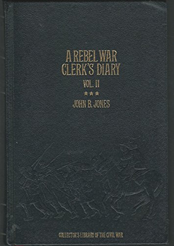 A Rebel War Clerk's Diary at the Confederate States Capital: Vol 2 (Collector's Library of the Civil War)