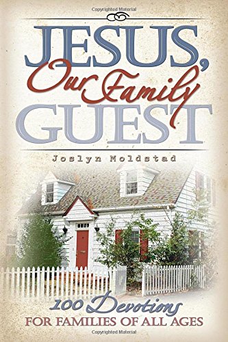Jesus, Our Family Guest: 100 Devotions for Families of All Ages
