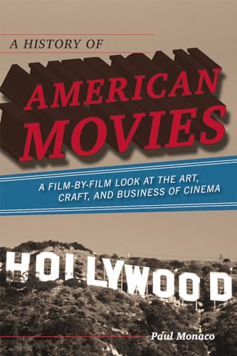 A History of American Movies: A Film-by-Film Look at the Art, Craft, and Business of Cinema