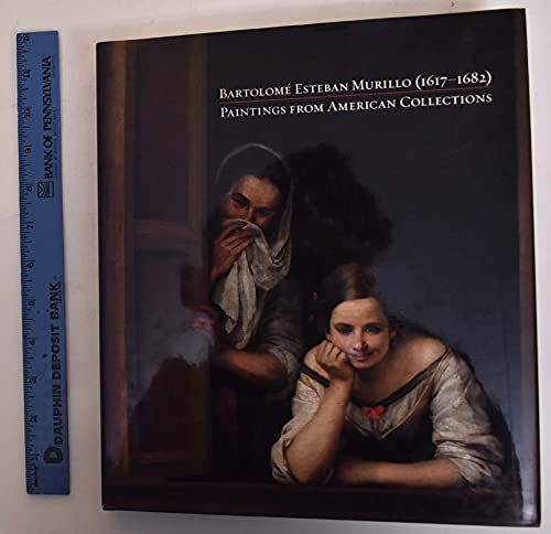 Bartolome Esteban Murillo Paintings 1617-1682: Paintings from American Collections